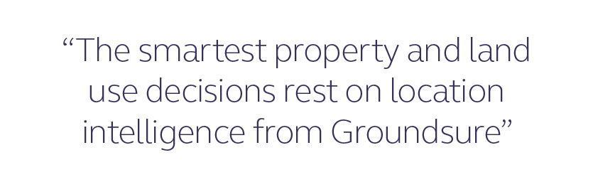 “The smartest property and land use decisions rest on location intelligence from Groundsure”